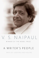 A Writer's People: Ways of Looking and Feeling - Naipaul, V S