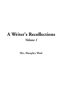 A Writer's Recollections: V1