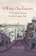 A Writer's San Francisco: A Guided Journey for the Creative Soul