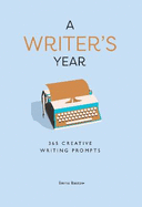 A Writer's Year: 365 Creative Writing Prompts