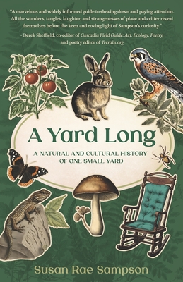 A Yard Long: A Natural and Cultural History of One Small Yard - Rice, Daniel J (Editor), and Sampson, Susan Rae