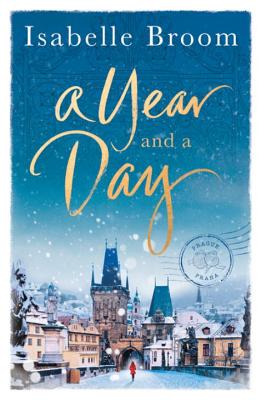 A Year and a Day: The unforgettable story of love and new beginnings, perfect to curl up with this winter - Broom, Isabelle