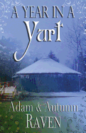 A Year in a Yurt: An Adventurous Memoir of Off-Grid Living Full of Practical Advice