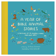 A Year of Bible Animal Stories: A Treasury of 48 Best-Loved Stories from God's Word