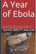 A Year of Ebola: A Personal Tale of the Weirdness Wrought by the World's Largest Ebola Virus Disease Epidemic