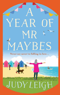 A Year of Mr Maybes: A feel-good novel of love and friendship from MILLION COPY BESTSELLER Judy Leigh