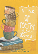 A Year of Poetry Tea Time: The Essential Guide to Everything Poetry and Tea