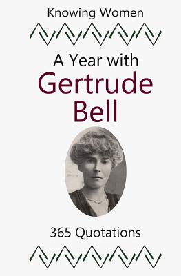 A Year with Gertrude Bell: 365 Quotations - Race, Sharla, and Bell, Gertrude