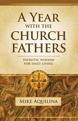 A Year with the Church Fathers - Aquilina, Mike