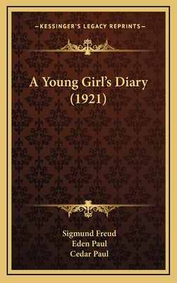 A Young Girl's Diary (1921) - Freud, Sigmund (Foreword by), and Paul, Eden (Translated by), and Paul, Cedar (Translated by)