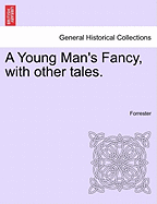 A Young Man's Fancy, with Other Tales.