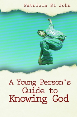 A Young Person's Guide to Knowing God - John, Patricia St