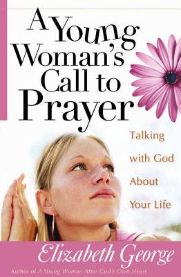 A Young Woman's Call to Prayer - George, Elizabeth