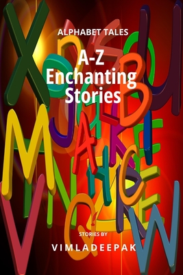 A-Z Enchanting Stories: Alphabet Tales - Deepak, Vimla