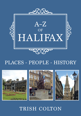 A-Z of Halifax: Places-People-History - Colton, Trish