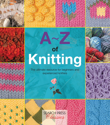 A-Z of Knitting: The Ultimate Resource for Beginners and Experienced Knitters - Bumpkin, Country