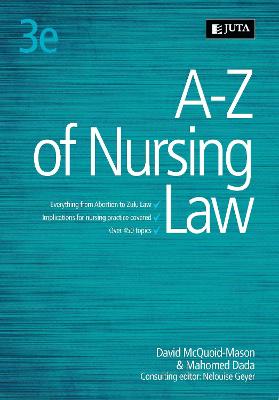 A-Z of Nursing Law - McQuoid-Mason, David, and Dada, Mahomed, and Geyer, Nelouise (Editor)