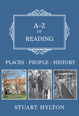 A-Z of Reading: Places-People-History - Hylton, Stuart