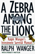 A Zebra in Lion Country: The Dean of Small Cap Stocks Explains How to Invest in Small Rapidly Growin