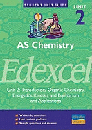 A2 Chemistry: Edexcel Introductory Organic Chemistry, Energetics Kinetics and Equilibrium and Applications