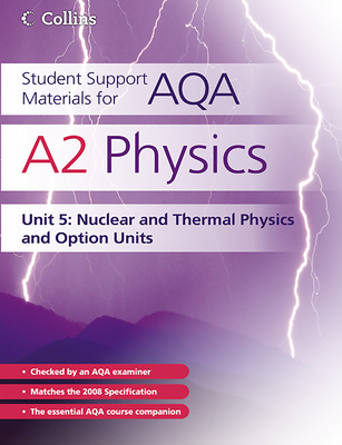 A2 Physics Unit 5: Nuclear, Thermal Physics and Option Units - Kelly, Dave