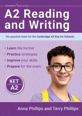 A2 Reading and Writing: Ten practice tests for the Cambridge Key for Schools - Phillips, Anna, and Phillips, Terry