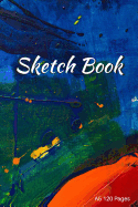 A5 Sketch Book: 6inX9in 120 pages Sketch, doodle and draw, a great gift sketchbook or notebook and Journal