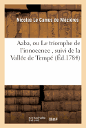 Aaba, Ou Le Triomphe de l'Innocence, Suivi de la Vall?e de Temp?