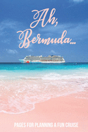 Aah, Bermuda: Pages for Planning a Fun Cruise