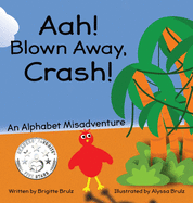 Aah! Blown Away, Crash!: An Alphabet Misadventure