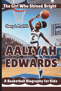 Aaliyah Edwards: The Girl Who Shined Bright - A Basketball Biography for Kids