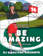 Aaliyah Kikumoto(TM) Dare 2 Dream- Be Amazing: The Masters Girl Coloring and Activity Book Designed to Promote Girls' Empowerment, Boost Confidence, and Inspire Girls to Dream Big through Service, Meditation, and Acts of Kindness for ages 5-12