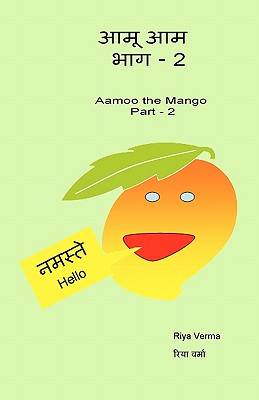 Aamoo The Aam - Bhag II: Aamoo The Mango - Part II - Verma, Riya