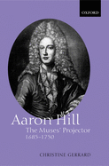 Aaron Hill: The Muses' Projector, 1685-1750