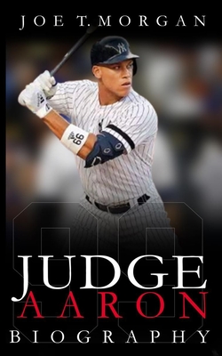 Aaron Judge: A Wild Ride through Aaron Judge's Baseball Adventures - From Rookie to Royalty! - Joe T Morgan