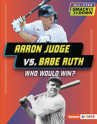 Aaron Judge vs. Babe Ruth: Who Would Win? - Anderson, Josh