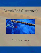 Aaron's Rod (Illustrated) - Andre, Damian C (Editor), and Lawrence, D H