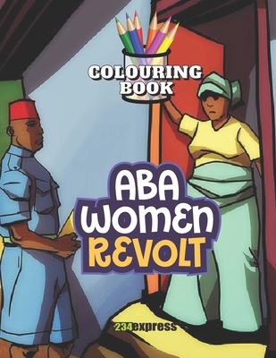 Aba Women Revolt (Colouring Book): From the Nigeria Heritage Series - +234express