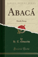 Abaca: Manila Hemp (Classic Reprint)