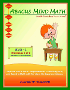 Abacus Mind Math Level 1 Workbook 1 of 2: Excel at Mind Math with Soroban, a Japanese Abacus