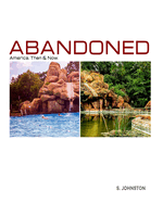 Abandoned America: Then & Now: A Fun & Fascinating Look Revisiting America's Abandoned Places of the Past
