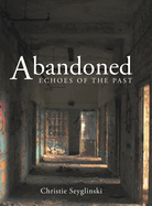Abandoned: Echoes of the Past
