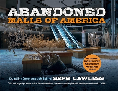 Abandoned Malls of America: Crumbling Commerce Left Behind - Lawless, Seph