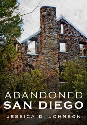 Abandoned San Diego - Johnson, Jessica D