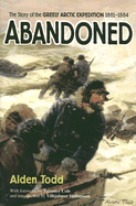 Abandoned: The Story of the Greely Arctic Expedition 1881-1884