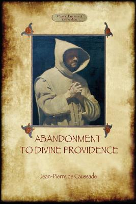 Abandonment to Divine Providence (Aziloth Books) - De Caussade, Jean-Pierre