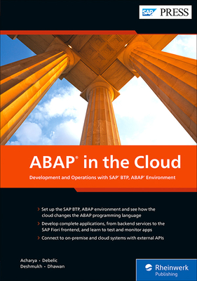 ABAP in the Cloud: Development and Operations with SAP Btp, ABAP Environment - Acharya, Gairik, and Debelic, Aleksandar, and (Deshmukh) Joshi, Shubhangi