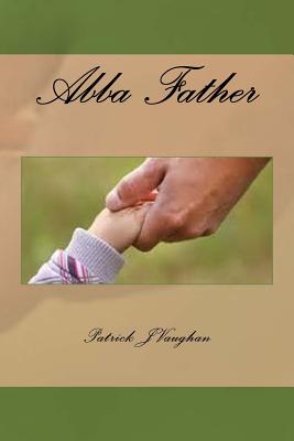 Abba Father - Vaughan, Patrick J