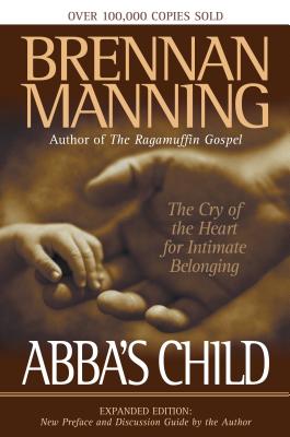Abba's Child: The Cry of the Heart for Intimate Belonging - Manning, Brennan