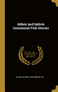 Abbey and Imbrie Centennial Fish Stories